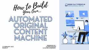 Geek Out Fridays 2-25-22 How to Build an Automated Original Content Machine