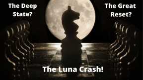 Be Woke -Luna Accident A Deep State Move Invited By The Terrific Reset-- Below's Why 