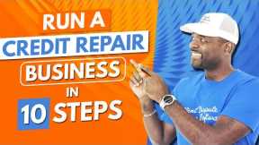 10 Steps to Running a credit repair business(2022)