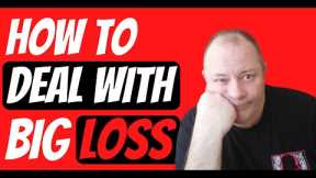 HOW TO DEAL WITH BIG FOREX LOSS