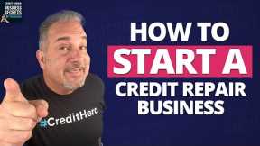 How to Start a Credit Repair Business (Even if You're Not a Credit Expert Yet)