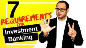 7 INVESTMENT BANKING REQUIREMENTS