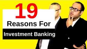 TOP 19 Reasons for Investment Banking