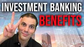 Investment Banking: What are the BENEFITS?