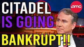 CITADEL DECLARING BANKRUPTCY VERY SOON!! - AMC Stock Short Squeeze Update