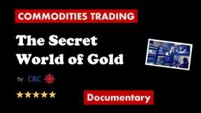 The Secret World of Gold | Commodity Trading Documentary