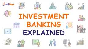 Investment Banking Explained | How does Investment Banks Work | Intellipaat