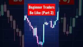 Beginner Traders On 1st Day Be Like (Part 3) #shorts