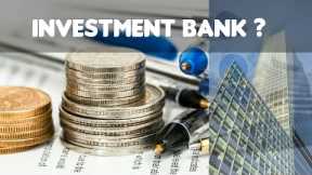 What does an investment bank really do?
