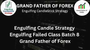 Engulfing Candle Strategy | Engulfing Failed Class Batch 8 | Grand Father of Forex