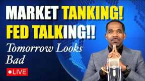 MARKET TANKING, LOOSE FED TALKING!!