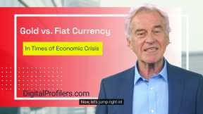 The Currency Conundrum: Gold's Winning Edge Over Fiat Money in Crises 