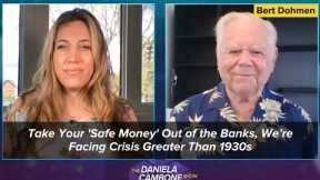 Take Your Safe Money Out of the Banks, We’re Facing Crisis Greater Than 1930s