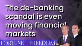 The de-banking scandal is even moving financial markets