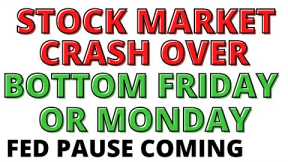 Stock Market CRASH Over - S&P 500 Bottomed Friday or Will Monday - Fed Pause This Week- 9 Buy Signal