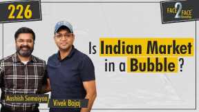 Stock Market Bubble - Real Data Driven Judgement !! #Face2Face with Aashish Somaiyaa