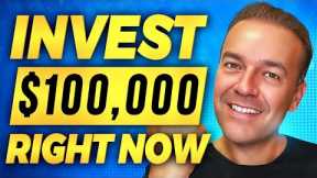 How I'd Invest $100,000 Right Now