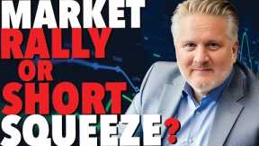 Stock Market RALLY or just a SHORT Squeeze?