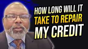 How Long Will It Take To Repair My Credit