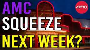 🔥 THE SQUEEZE COULD HAPPEN AS EARLY AS NEXT WEEK! - AMC Stock Short Squeeze Update