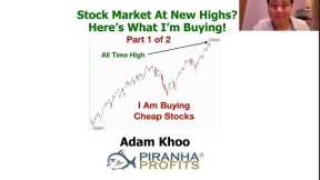 Stock Market at New Highs? Here's What I'm Buying Part 1 of 2
