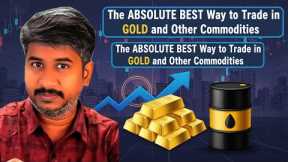 The ABSOLUTE BEST Way to Trade in GOLD and Other Commodities