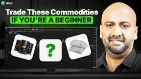 Top Commodities to Trade for Beginners: A Complete Guide | Dhan