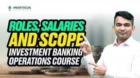 Roles, Salaries and Scope for Investment Banking Operations Professionals in India in 2024