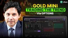 Gold Mini: Trading the Trend via Options | Gold Trading Strategy | Dhan