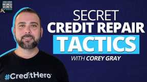 Top CREDIT REPAIR Expert Tactics With Corey Gray - Get Winning Tips From an Industry Expert