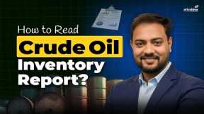 How to Read Crude Oil Inventory Report?