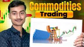 How to Trade Commodities Like a Pro || Commodities Trading Strategies for Indian Traders