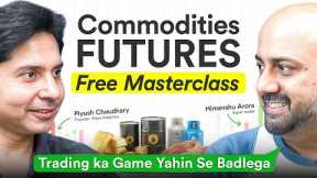 Commodity Futures for Beginners (Hindi) | FREE Masterclass + Live Examples