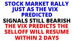 Stock Market CRASH:   A Rally Today as the VIX Predicted - The VIX Predicts the Selloff Will Resume