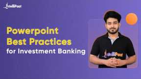 Powerpoint Best Practices for Investment Banking | Investment Banking Course | Intellipaat