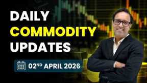 Commodity Analysis for Thursday  |2nd April 2026