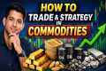 Commodity Trading Strategy Kaise